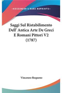 Saggi Sul Ristabilimento Dell' Antica Arte De Greci E Romani Pittori V2 (1787)