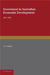 Investment in Australian Economic Development, 1861-1900