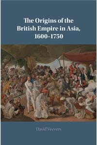 Origins of the British Empire in Asia, 1600-1750