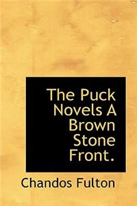 The Puck Novels a Brown Stone Front.