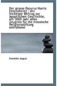 Der Grosse Papyrus Harris [Microform]
