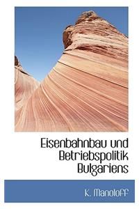 Eisenbahnbau Und Betriebspolitik Bulgariens