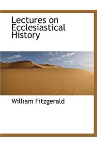 Lectures on Ecclesiastical History