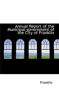 Annual Report of the Municipal Government of the City of Franklin