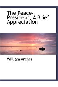 The Peace-President, a Brief Appreciation