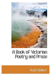 A Book of Victorian Poetry and Prose