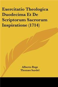 Exercitatio Theologica Duodecima Et De Scriptorum Sacrorum Inspiratione (1714)