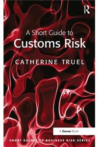 A Short Guide to Customs Risk