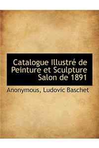 Catalogue Illustr de Peinture Et Sculpture Salon de 1891