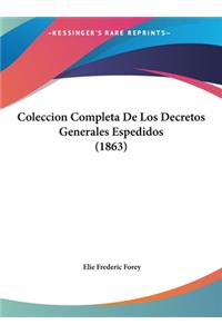 Coleccion Completa de Los Decretos Generales Espedidos (1863)