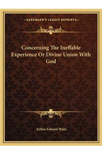 Concerning The Ineffable Experience Or Divine Union With God