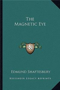 The Magnetic Eye