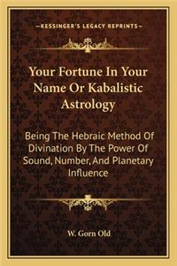Your Fortune in Your Name or Kabalistic Astrology