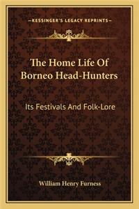 The Home Life Of Borneo Head-Hunters
