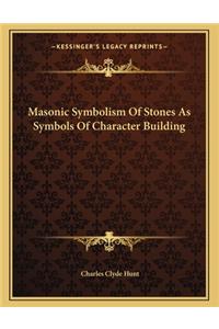 Masonic Symbolism of Stones as Symbols of Character Building