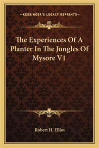 The Experiences of a Planter in the Jungles of Mysore V1