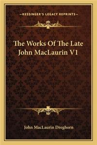 Works of the Late John Maclaurin V1
