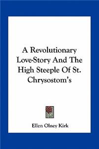A Revolutionary Love-Story And The High Steeple Of St. Chrysostom's