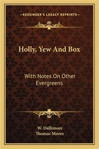 Holly, Yew And Box