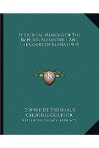 Historical Memoirs of the Emperor Alexander I and the Court of Russia (1904)