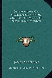 Observations On Seasickness, And On Some Of The Means Of Preventing It (1872)
