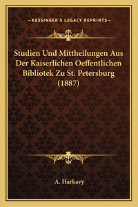 Studien Und Mittheilungen Aus Der Kaiserlichen Oeffentlichen Bibliotek Zu St. Petersburg (1887)