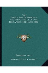 French Law Of Marriage, And The Conflict Of Laws That Arises Therefrom (1885)