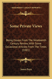 Some Private Views