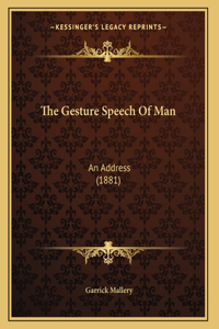 The Gesture Speech Of Man