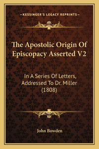 The Apostolic Origin Of Episcopacy Asserted V2