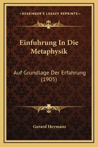 Einfuhrung In Die Metaphysik: Auf Grundlage Der Erfahrung (1905)