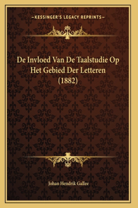 De Invloed Van De Taalstudie Op Het Gebied Der Letteren (1882)