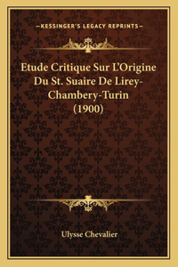 Etude Critique Sur L'Origine Du St. Suaire De Lirey-Chambery-Turin (1900)