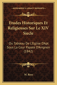 Etudes Historiques Et Religieuses Sur Le XIV Siecle