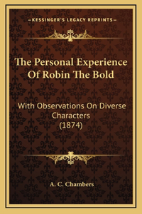 The Personal Experience Of Robin The Bold