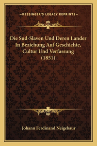 Sud-Slaven Und Deren Lander In Beziehung Auf Geschichte, Cultur Und Verfassung (1851)