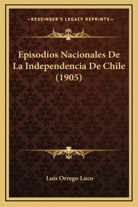 Episodios Nacionales De La Independencia De Chile (1905)