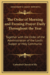The Order of Morning and Evening Prayer Daily Throughout the Year