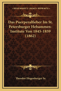 Das Puerperalfieber Im St. Petersburger Hebammen-Institute Von 1845-1859 (1862)