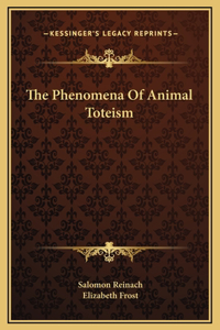 The Phenomena Of Animal Toteism