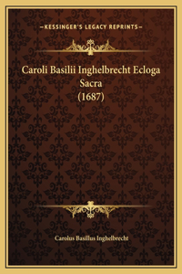 Caroli Basilii Inghelbrecht Ecloga Sacra (1687)