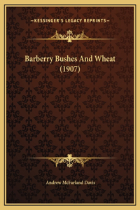 Barberry Bushes And Wheat (1907)