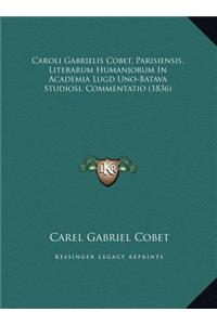 Caroli Gabrielis Cobet, Parisiensis, Literarum Humanjorum in Academia Lugd Uno-Batava Studiosi, Commentatio (1836)