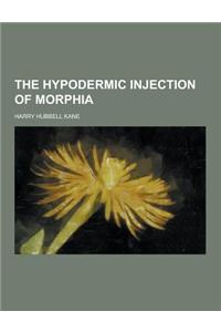 The Hypodermic Injection of Morphia