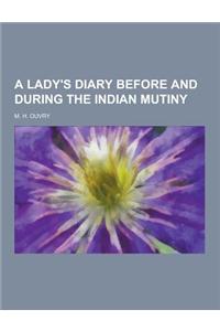 A Lady's Diary Before and During the Indian Mutiny