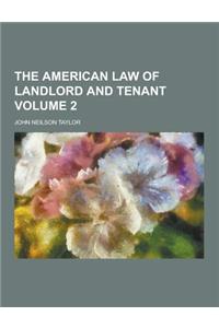 The American Law of Landlord and Tenant Volume 2