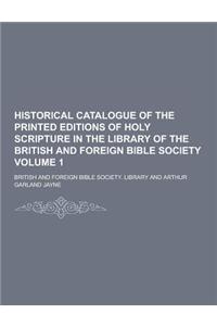 Historical Catalogue of the Printed Editions of Holy Scripture in the Library of the British and Foreign Bible Society Volume 1