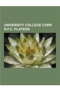 University College Cork R.F.C. Players: Billy Holland, Darragh Hurley, Darragh O'Mahony, Denis Leamy, Dominic Crotty, Donal Lenihan, Donnacha Ryan, Fr