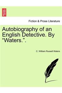 Autobiography of an English Detective. by 