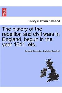 history of the rebellion and civil wars in England, begun in the year 1641, etc.